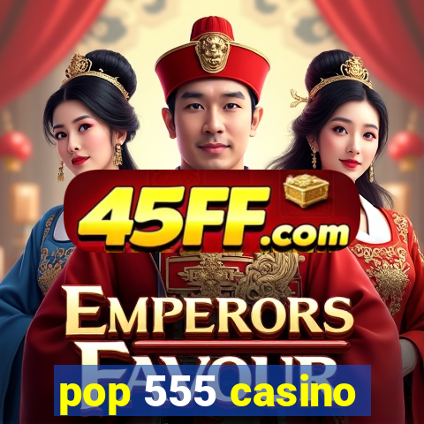 pop 555 casino